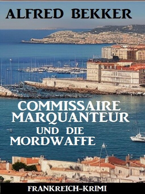 Title details for Commissaire Marquanteur und die Mordwaffe by Alfred Bekker - Available
